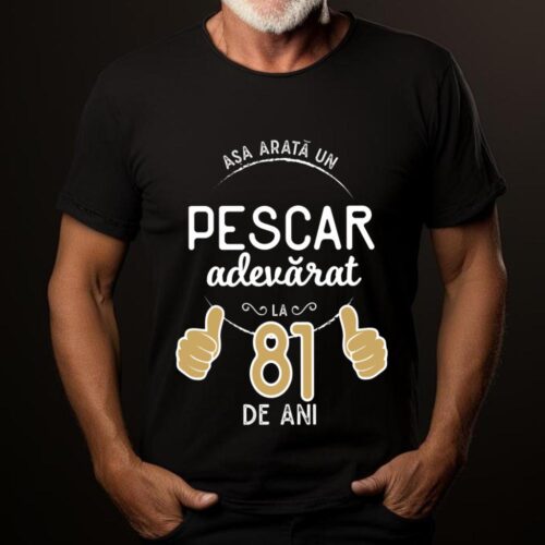 Tricou Asa arata un pescar adevarat la 81 de ani_tricou19