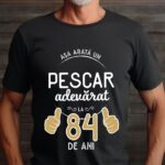 Tricou Asa arata un pescar adevarat la 84 de ani