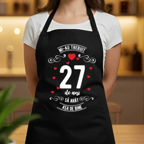 Șorț Personalizat Mi-au trebuit 27 de ani să arăt așa de bine Model3