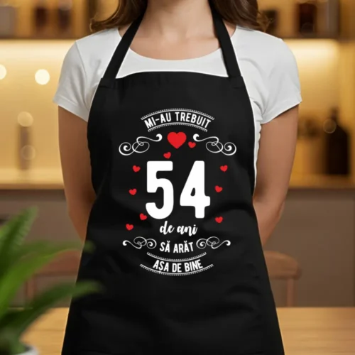 Șorț Personalizat Mi-au trebuit 54 de ani să arăt așa de bine Model3