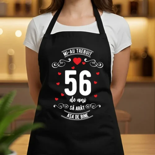 Șorț Personalizat Mi-au trebuit 56 de ani să arăt așa de bine Model3