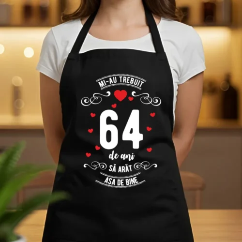 Șorț Personalizat Mi-au trebuit 64 de ani să arăt așa de bine Model3