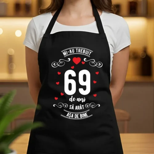 Șorț Personalizat Mi-au trebuit 69 de ani să arăt așa de bine Model3
