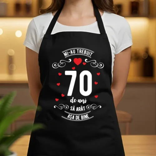 Șorț Personalizat Mi-au trebuit 70 de ani să arăt așa de bine Model3