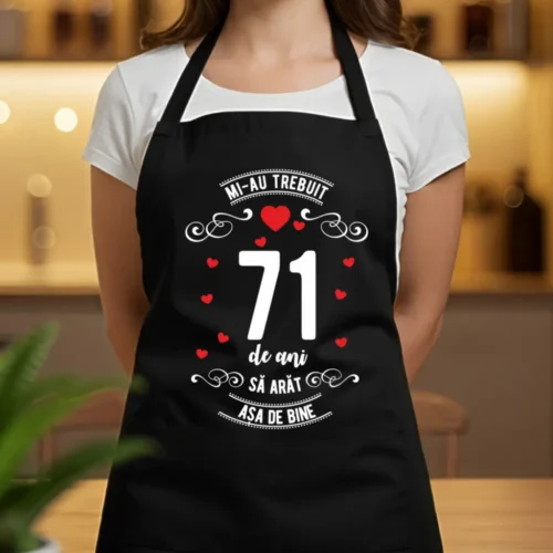 Șorț Personalizat Mi-au trebuit 71 de ani să arăt așa de bine Model3