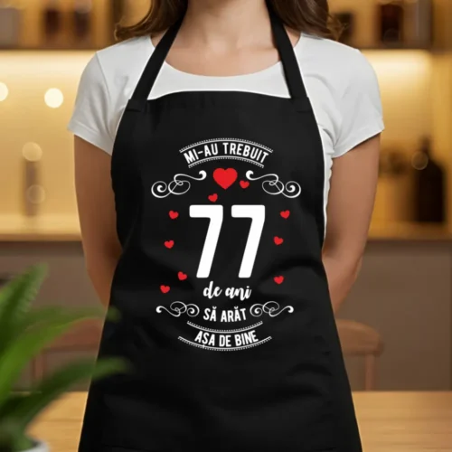 Șorț Personalizat Mi-au trebuit 77 de ani să arăt așa de bine Model3