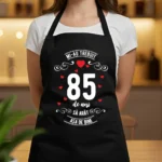 Șorț Personalizat Mi-au trebuit 85 de ani să arăt așa de bine Model3