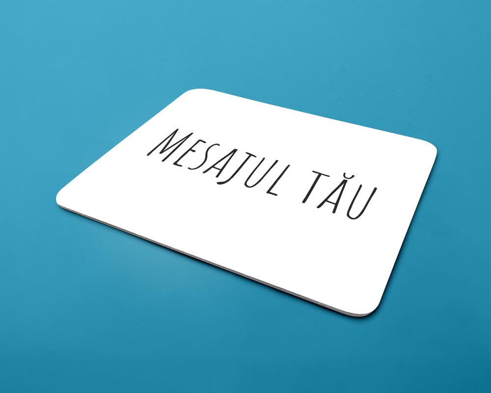 Mouse pad personalizat cu mesajul tău