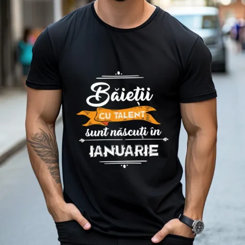 Tricou Baietii cu talent sunt nascuti in ianuarie