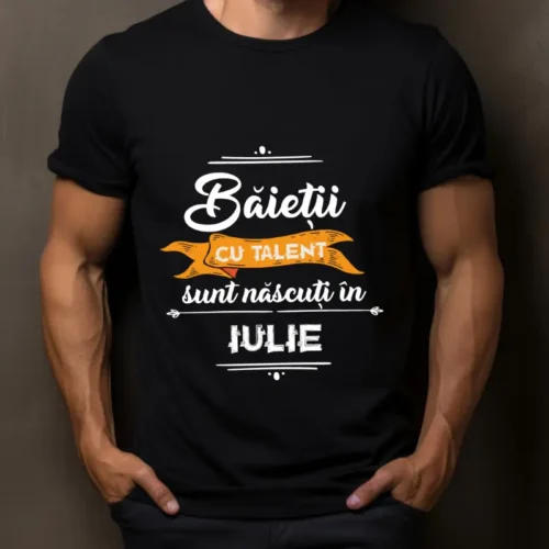Tricou Baietii cu talent sunt nascuti in iulie