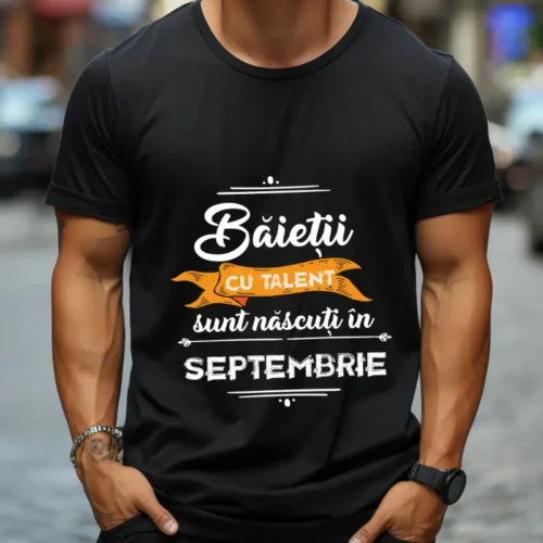 Tricou Baietii cu talent sunt nascuti in septembrie