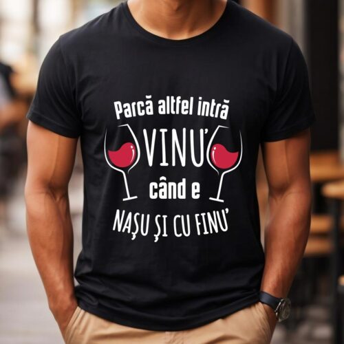 Tricou Personalizat Parcă altfel intră vinul când e nașul și cu finu