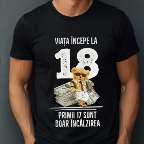 Tricou Personalizat Viata incepe la 18 primii 17 sunt doar incalzirea_tricou1