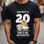 Tricou Personalizat Viata incepe la 20 primii 19 sunt doar incalzirea