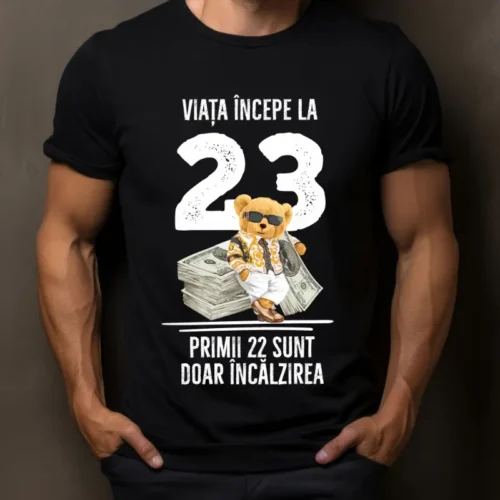 Tricou Personalizat Viata incepe la 23 primii 22 sunt doar incalzirea_tricou14