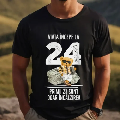 Tricou Personalizat Viata incepe la 24 primii 23 sunt doar incalzirea_tricou3