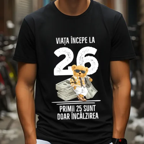 Tricou Personalizat Viata incepe la 26 primii 25 sunt doar incalzirea_tricou5