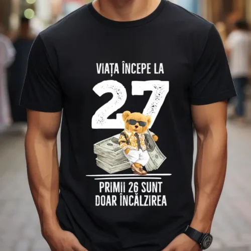 Tricou Personalizat Viata incepe la 27 primii 26 sunt doar incalzirea_tricou6