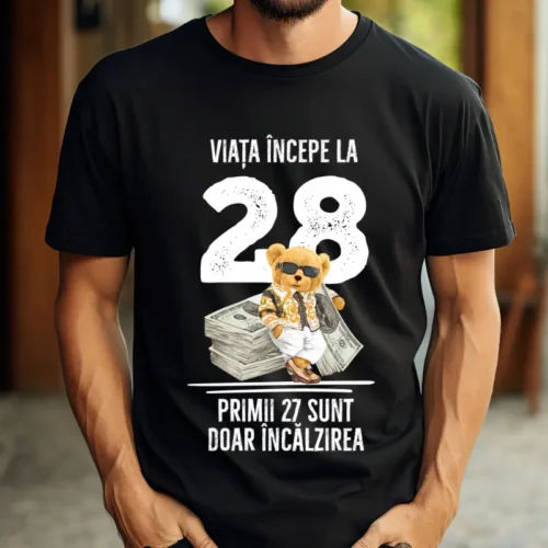 Tricou Personalizat Viata incepe la 28 primii 27 sunt doar incalzirea_tricou8