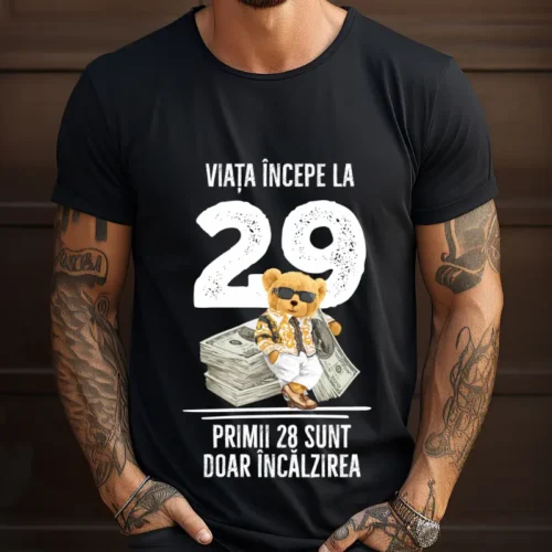 Tricou Personalizat Viata incepe la 29 primii 28 sunt doar incalzirea_tricou9