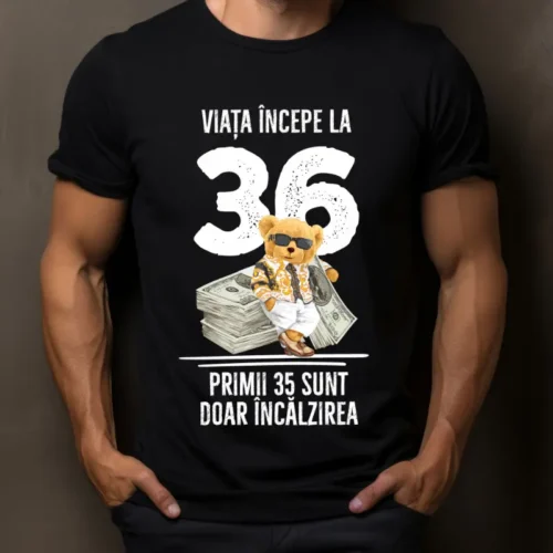 Tricou Personalizat Viata incepe la 36 primii 35 sunt doar incalzirea_tricou14