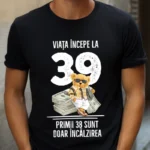 Tricou Personalizat Viata incepe la 39 primii 38 sunt doar incalzirea
