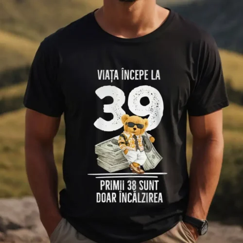 Tricou Personalizat Viata incepe la 39 primii 38 sunt doar incalzirea_tricou3