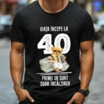Tricou Personalizat Viata incepe la 40 primii 39 sunt doar incalzirea