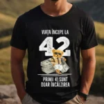 Tricou Personalizat Viata incepe la 42 primii 41 sunt doar incalzirea