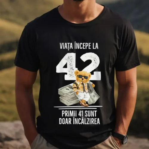 Tricou Personalizat Viata incepe la 42 primii 41 sunt doar incalzirea_tricou3