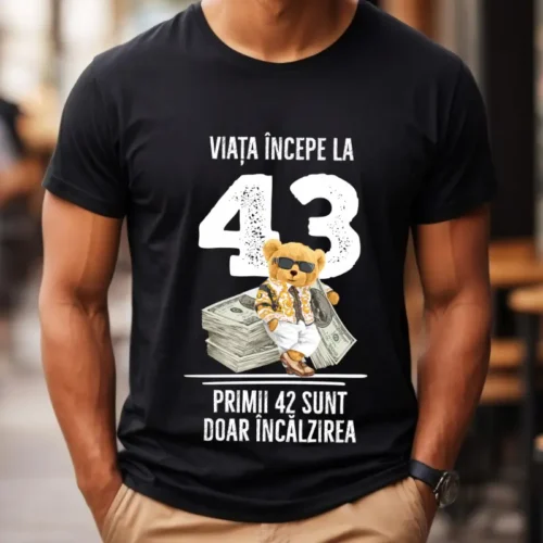 Tricou Personalizat Viata incepe la 43 primii 42 sunt doar incalzirea_tricou4