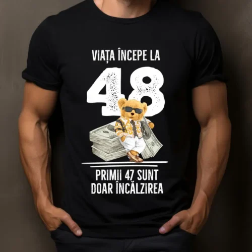 Tricou Personalizat Viata incepe la 48 primii 47 sunt doar incalzirea_tricou14