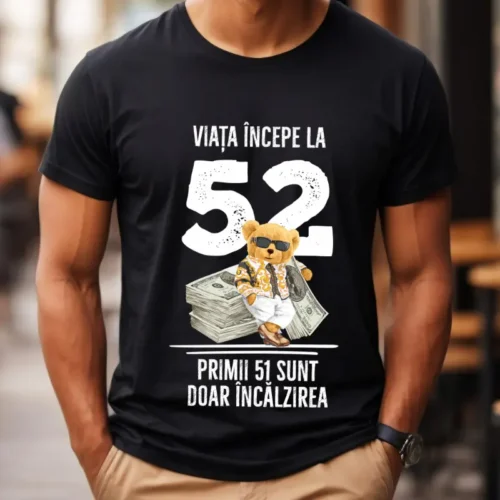 Tricou Personalizat Viata incepe la 52 primii 51 sunt doar incalzirea_tricou4