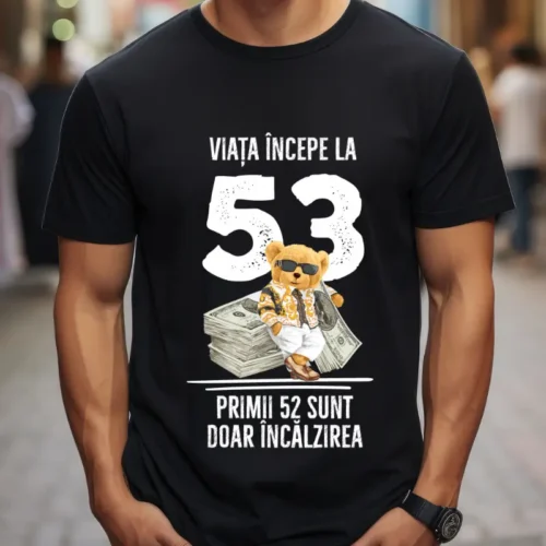 Tricou Personalizat Viata incepe la 53 primii 52 sunt doar incalzirea_tricou6