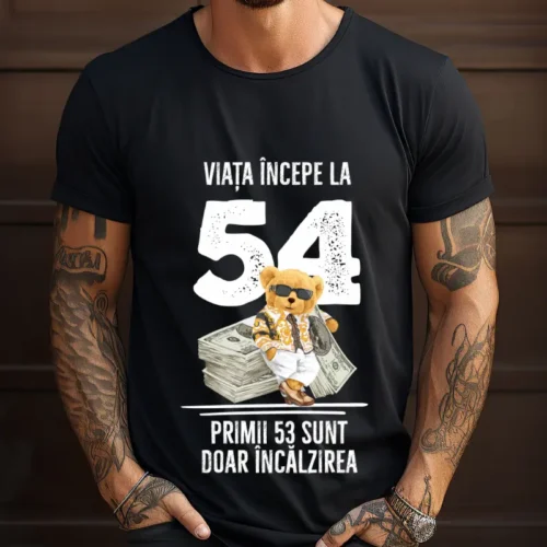 Tricou Personalizat Viata incepe la 54 primii 53 sunt doar incalzirea_tricou9
