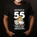 Tricou Personalizat Viata incepe la 55 primii 54 sunt doar incalzirea