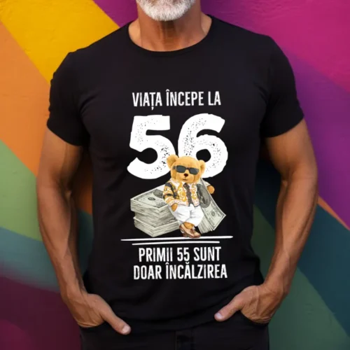 Tricou Personalizat Viata incepe la 56 primii 55 sunt doar incalzirea_tricou17
