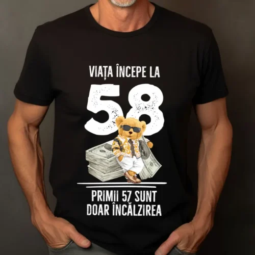 Tricou Personalizat Viata incepe la 58 primii 57 sunt doar incalzirea_tricou21