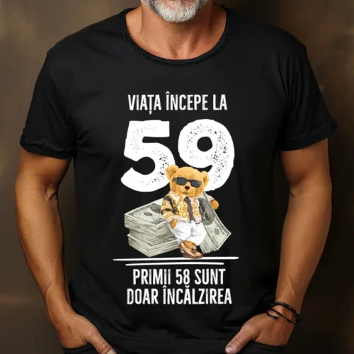 Tricou Personalizat Viata incepe la 59 primii 58 sunt doar incalzirea_tricou15