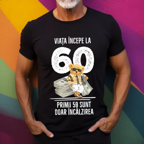Tricou Personalizat Viata incepe la 60 primii 59 sunt doar incalzirea_tricou17