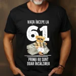 Tricou Personalizat Viata incepe la 61 primii 60 sunt doar incalzirea
