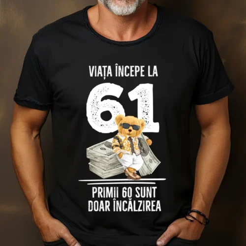 Tricou Personalizat Viata incepe la 61 primii 60 sunt doar incalzirea_tricou15