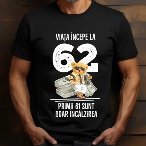 Tricou Personalizat Viata incepe la 62 primii 61 sunt doar incalzirea_tricou16