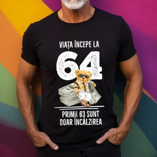Tricou Personalizat Viata incepe la 64 primii 63 sunt doar incalzirea_tricou17
