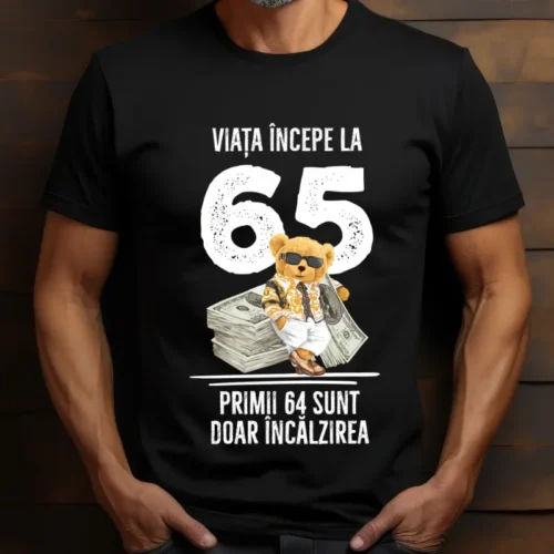 Tricou Personalizat Viata incepe la 65 primii 64 sunt doar incalzirea_tricou16
