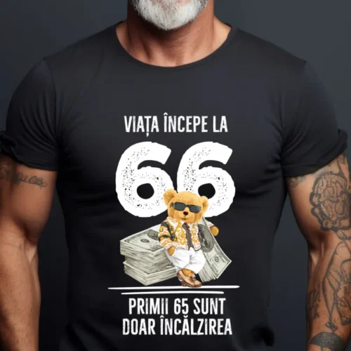 Tricou Personalizat Viata incepe la 66 primii 65 sunt doar incalzirea_tricou18