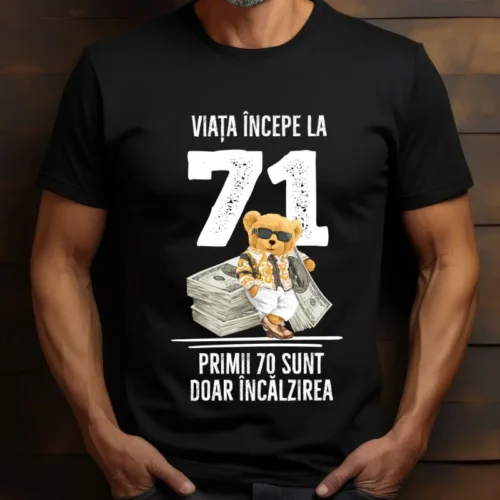 Tricou Personalizat Viata incepe la 71 primii 70 sunt doar incalzirea_tricou16