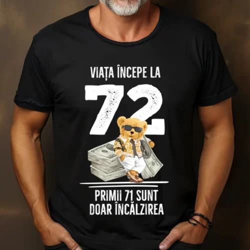 Tricou Personalizat Viata incepe la 72 primii 71 sunt doar incalzirea_tricou15