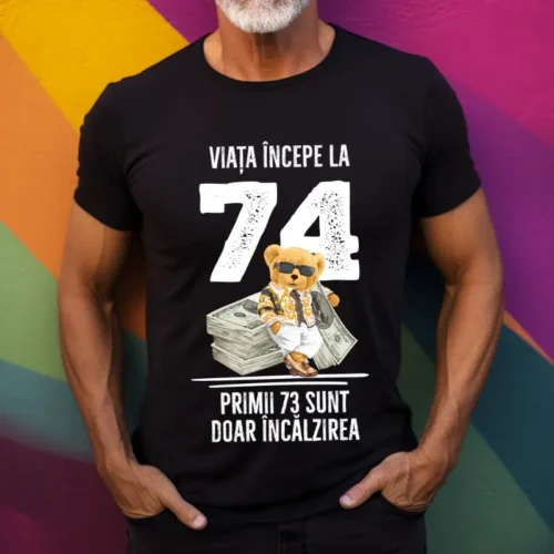Tricou Personalizat Viata incepe la 74 primii 73 sunt doar incalzirea_tricou17