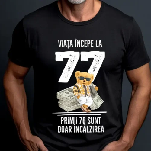 Tricou Personalizat Viata incepe la 77 primii 76 sunt doar incalzirea_tricou20
